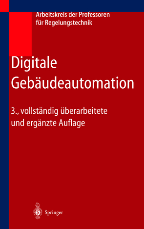 Digitale Gebäudeautomation von Arbeitskreis der Professoren für Regelungstechnik, Baumgarth,  Siegfried, Bollin,  Elmar, Büchel,  Manfred, Fromm,  Burkhard, Karbach,  Alfred, Otto,  Dieter, Paerschke,  Hartmuth, Ritzenhoff,  Peter, Schernus,  Georg-Peter, Sokollik,  Frank, Tiersch,  Friedbert, Treusch,  Wilfried