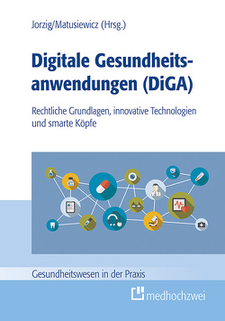 Digitale Gesundheitsanwendungen (DiGA) von Jorzig,  Alexandra, Matusiewicz ,  David