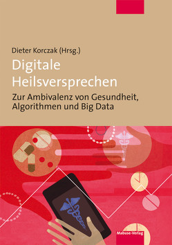 Digitale Heilsversprechen von Korczak,  Dieter