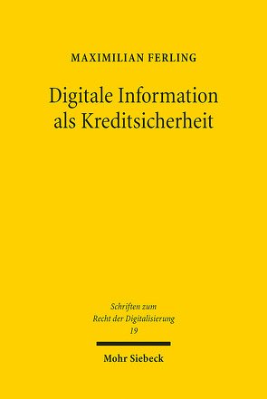 Digitale Information als Kreditsicherheit von Ferling,  Maximilian