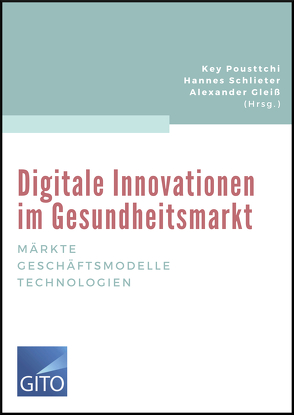 Digitale Innovationen im Gesundheitsmarkt (E-Book) von Gleiß,  Alexander, Pousttchi,  Key, Schlieter,  Hannes