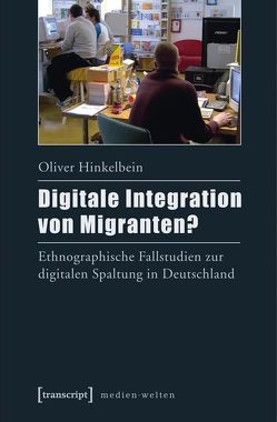 Digitale Integration von Migranten? von Hinkelbein,  Oliver