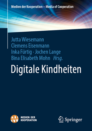 Digitale Kindheiten von Eisenmann,  Clemens, Fürtig,  Inka, Lange,  Jochen, Mohn,  Bina E., Wiesemann,  Jutta