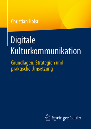 Digitale Kulturkommunikation von Holst,  Christian