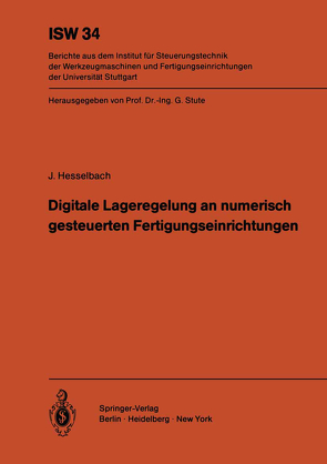 Digitale Lageregelung an numerisch gesteuerten Fertigungseinrichtungen von Hesselbach,  J.