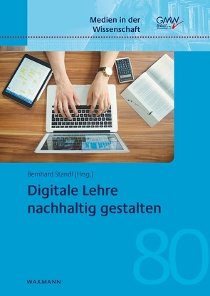 Digitale Lehre nachhaltig gestalten von Standl,  Bernhard