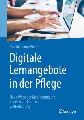 Digitale Lernangebote in der Pflege von Ortmann-Welp,  Eva