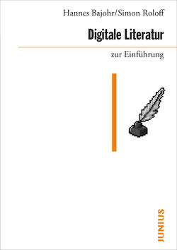 Digitale Literatur zur Einführung von Bajohr,  Hannes, Roloff,  Simon