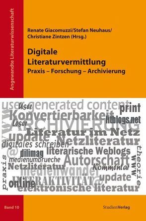 Digitale Literaturvermittlung von Giacomuzzi,  Renate, Neuhaus,  Stefan, Zintzen,  Christiané