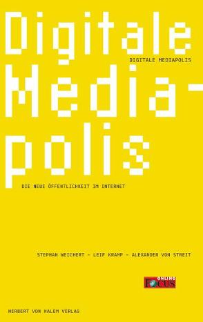 Digitale Mediapolis. Die neue Öffentlichkeit im Internet von Kramp,  Leif, Streit,  Alexander von, Weichert,  Stephan