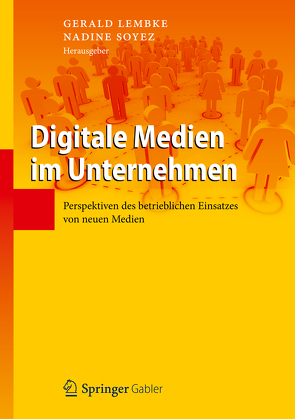 Digitale Medien im Unternehmen von Lembke,  Gerald, Soyez,  Nadine