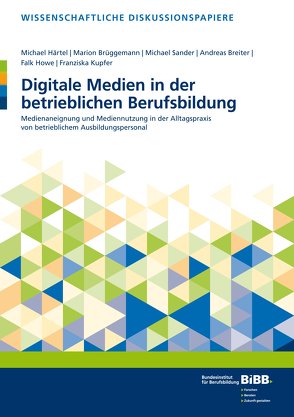 Digitale Medien in der betrieblichen Berufsbildung von Breiter,  Andreas, Brüggemann,  Marion, Härtel,  Michael, Howe,  Falk, Kupfer,  Franziska, Sander,  Michael