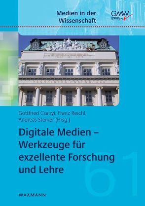 Digitale Medien – Werkzeuge für exzellente Forschung und Lehre von Csanyi,  Gottfried, Reichl,  Franz, Steiner,  Andreas