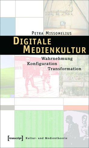 Digitale Medienkultur von Missomelius,  Petra