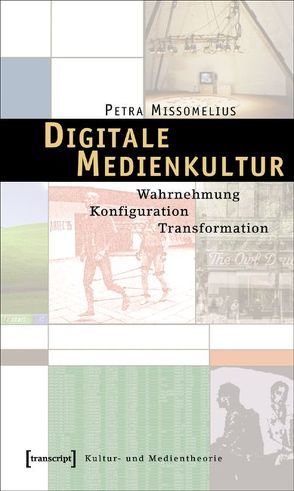 Digitale Medienkultur von Missomelius,  Petra