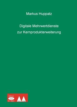 Digitale Mehrwertdienste zur Kernprodukterweiterung von Huppatz,  Markus