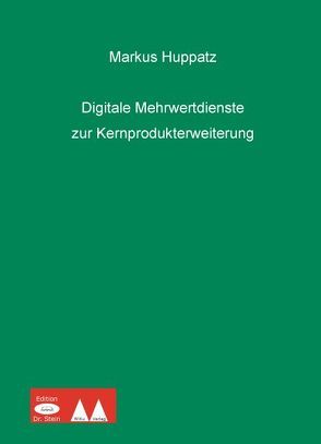 Digitale Mehrwertdienste zur Kernprodukterweiterung von Huppatz,  Markus