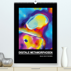 DIGITALE METAMORPHOSEN – NEUE SICHTWEISEN (Premium, hochwertiger DIN A2 Wandkalender 2021, Kunstdruck in Hochglanz) von Borgulat,  Michael