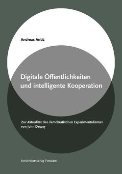 Digitale Öffentlichkeiten und intelligente Kooperation von Antić,  Andreas