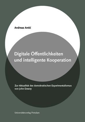 Digitale Öffentlichkeiten und intelligente Kooperation von Antić,  Andreas