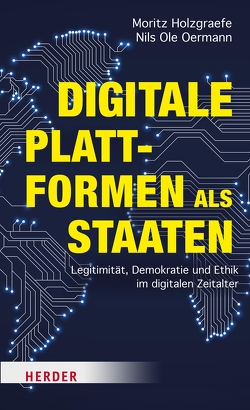 Digitale Plattformen als Staaten von Holzgraefe,  Moritz, Oermann,  Nils Ole