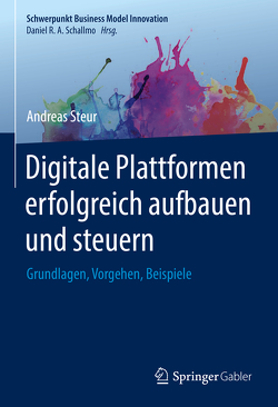 Digitale Plattformen erfolgreich aufbauen und steuern von Steur,  Andreas