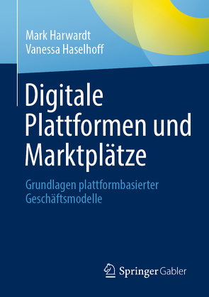 Digitale Plattformen und Marktplätze von Harwardt,  Mark, Haselhoff,  Vanessa