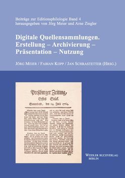 Digitale Quellensammlungen. Erstellung – Archivierung – Präsentation – Nutzung von Kopp,  Fabian, Meier,  Jörg, Schrastetter,  Jan