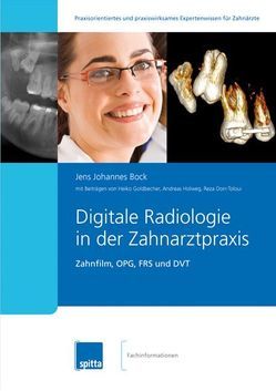 Digitale Radiologie in der Zahnarztpraxis von Bock,  Jens Johannes, Dorr-Toloui,  Reza, Goldbecher,  Heiko, Holweg,  Andreas
