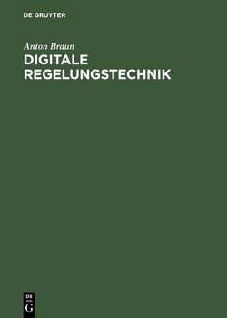 Digitale Regelungstechnik von Braun,  Anton
