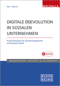 Digitale (R)Evolution in Sozialen Unternehmen von Pölzl,  Alois, Wächter,  Bettina