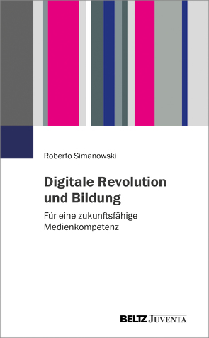 Digitale Revolution und Bildung von Simanowski,  Roberto