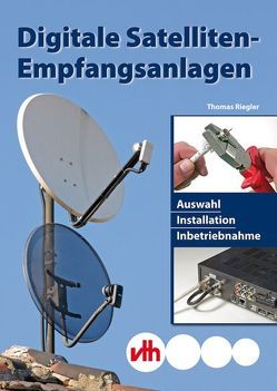 Digitale Satelliten-Empfangsanlagen von Riegler,  Thomas