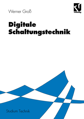 Digitale Schaltungstechnik von Groß,  Werner
