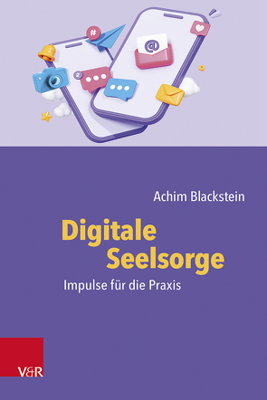 Digitale Seelsorge von Blackstein,  Achim, Engelhardt,  Emily M.