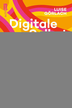 Digitale Selbstbestimmung: Jetzt! von Görlach,  Luise