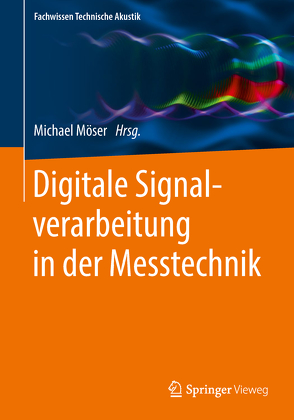 Digitale Signalverarbeitung in der Messtechnik von Möser,  Michael