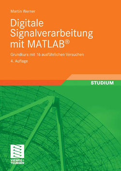 Digitale Signalverarbeitung mit MATLAB® von Werner,  Martin