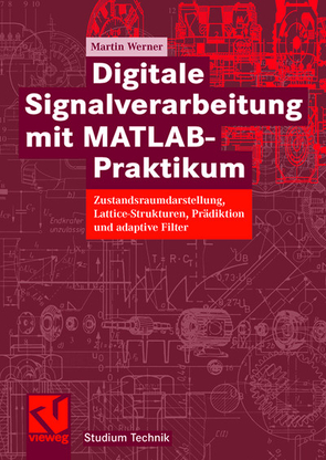 Digitale Signalverarbeitung mit MATLAB®-Praktikum von Werner,  Martin