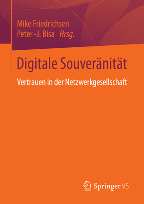 Digitale Souveränität von Bisa,  Peter -J., Friedrichsen,  Mike