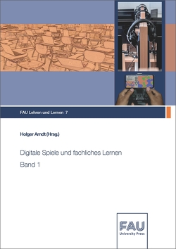 Digitale Spiele und fachliches Lernen Band 1 von Arndt,  Holger