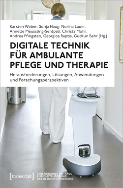 Digitale Technik für ambulante Pflege und Therapie von Bähr,  Gudrun, Haug,  Sonja, Lauer,  Norina, Meussling-Sentpali,  Annette, Mohr,  Christa, Pfingsten,  Andrea, Raptis,  Georgios, Weber,  Karsten