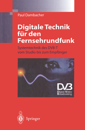 Digitale Technik für den Fernsehrundfunk von Dambacher,  Paul
