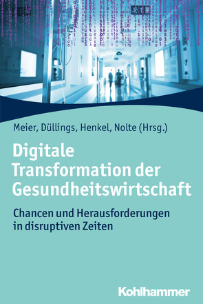 Digitale Transformation der Gesundheitswirtschaft von Asché,  Peter, Augurzky,  Boris, Berger,  Thomas, Bess,  Andreas, Burkhardt,  Guido, Calmer,  Bernhard, Dehne,  Thomas, Diekmann,  Daniel, Drauschke,  Pia, Drauschke,  Stefan, Dreske,  Gerd, Dujat,  Carl, Düllings,  Josef, Fiehe,  Sandra, Füchsl,  Gerhard, Große-Kracht,  Martin, Heiderhoff,  Marc, Heinlein,  Michael, Henkel,  Andreas, Heß,  Michaek, Hillen,  Meike, Ihls,  Alexander, Kassner,  Andreas, Knöchel,  Uta, Lohmann,  Heinz, Lohmann,  Rüdiger, Maier,  Björn, Meier,  Pierre-Michael, Mildenberger,  Peter, Müller,  Peter, Napiralski-Rahn,  Daniel, Nolte,  Gunther, Obermann,  Konrad, Rottleb,  René, Schmelter,  Philipp, Schmidt,  Jan, Schuster,  Adrian, Schwarz,  Wolfram, Seebass,  Oliver, Thun,  Sylvia, Wurth,  Armin P., Wurth,  Susanne, Zimmer,  Ekkehard