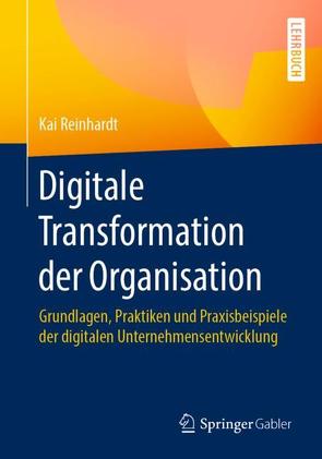 Digitale Transformation der Organisation von Reinhardt,  Kai