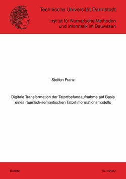 Digitale Transformation der Tatortbefundaufnahme auf Basis eines räumlich-semantischen Tatortinformationsmodells von Franz,  Steffen