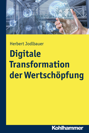 Digitale Transformation der Wertschöpfung von Jodlbauer,  Herbert
