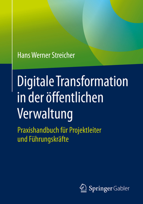 Digitale Transformation in der öffentlichen Verwaltung von Streicher,  Hans Werner