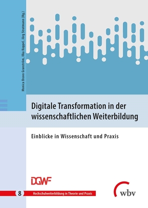 Digitale Transformation in der wissenschaftlichen Weiterbildung von Bravo Granström,  Monica, Koppel,  Ilka, Stratmann,  Jörg