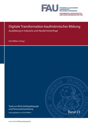 Digitale Transformation kaufmännischer Bildung von Wilbers,  Karl